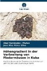 Abel Hernandez - Muñoz, José Blas Pérez Silva - Höhengradient in der Verbreitung von Fledermäusen in Kuba