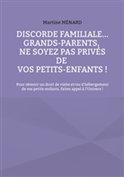 Martine Ménard - Discorde familiale... grands-parents, ne soyez pas privés de vos petits-enfants !