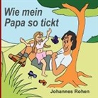 Johannes Rohen - Wie mein Papa so tickt