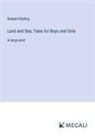 Rudyard Kipling - Land and Sea; Tales for Boys and Girls