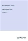 Marmaduke William Pickthall - The House of Islâm