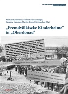 Martin Kranzl-Greinecker, Susanne Lammer, Susanne Lammer u a, Markus Rachbauer, Florian Schwanninger - "Fremdvölkische Kinderheime" in "Oberdonau"