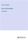 Heinrich Zschokke - Hannu Halle kaikkialle