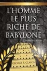 George S Clason - L'Homme Le Plus Riche De Babylone