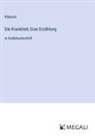 Klabund - Die Krankheit; Eine Erzählung