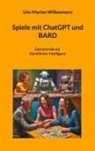 Ute-Marion Wilkesmann - Spiele mit ChatGPT und BARD