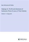 Mary Wollstonecraft Shelley - Valperga; Or, The life and Adventures of Castruccio, Prince of Lucca, In Three Volumes