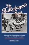 Dell Franklin - The Ballplayer's Son