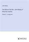 John Wesley - The Works of the Rev. John Wesley; In thirty-two volumes