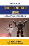 Ankita Kashyap, Krishna N. Sharma - The Art of Child-Centered EMDR