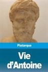 Plutarque - Vie d'Antoine