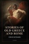 Emilie Kip Baker - Stories of Old Greece and Rome
