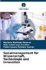 Aida Isabe Jaya Escobar, Aida Isabel Jaya Escobar, Marlene Martínez Navarro, Pedro Lázaro Romero Suárez - Sozialmanagement für Wissenschaft, Technologie und Innovation