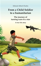 Ishmeal Alfred Charles - From a Child Soldier to a humanitarian