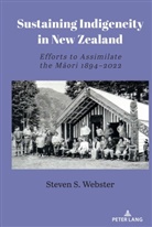 Steven S Webster, Steven S. Webster - Sustaining Indigeneity in New Zealand