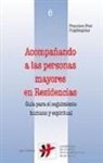 Francesc Prat i Figueres, Francisco Prat Puigdengolas - Acompañando a las personas mayores en residencias : guía para el seguimiento humano y espiritual