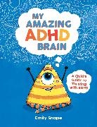 Emily Snape, Snape Emily - My Amazing ADHD Brain