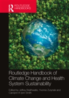 Jeffrey Zurynski Braithwaite, Jeffrey Braithwaite, Carolynn K-lynn Smith, Yvonne Zurynski - Routledge Handbook of Climate Change and Health System Sustainability