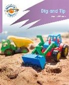 Abigail Steel - Reading Planet: Rocket Phonics - First Steps - Dig and Tip (Lilac Plus)