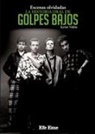 Xavier Valiño García - Escenas olvidadas, la historia oral de Golpes Bajos