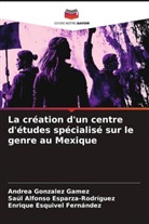 Saúl Alfonso Esparza-Rodríguez, Enrique Esquivel Fernández, Andrea Gonzalez Gamez - La création d'un centre d'études spécialisé sur le genre au Mexique