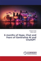 Velibor Bo¿i¿, Velibor Bozic, Indrasen Poola - 6 months of Hype, Chat and Fears of Generative AI and ChatGPT