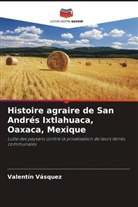 Valentín Vásquez - Histoire agraire de San Andrés Ixtlahuaca, Oaxaca, Mexique