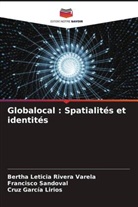 Cruz García Lirios, Bertha Leticia Rivera Varela, Francisco Sandoval - Globalocal : Spatialités et identités