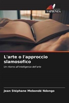 Jean Stéphane Mebondé Ndongo - L'arte o l'approccio slamosofico