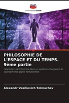 Alexandr Vasilievich Tolmachev - PHILOSOPHIE DE L'ESPACE ET DU TEMPS. 9ème partie