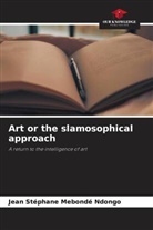 Jean Stéphane Mebondé Ndongo - Art or the slamosophical approach