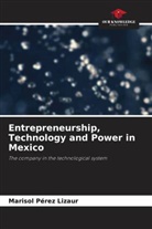 Marisol Pérez Lizaur - Entrepreneurship, Technology and Power in Mexico