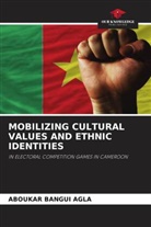 ABOUKAR BANGUI AGLA - MOBILIZING CULTURAL VALUES AND ETHNIC IDENTITIES
