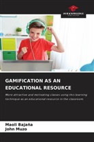 Maoli Bajaña, John Muzo - GAMIFICATION AS AN EDUCATIONAL RESOURCE