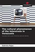Gabriela Rojas - The cultural phenomenon of the telenovela in Venezuela
