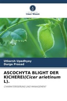 Durga Prasad, Utkarsh Upadhyay - ASCOCHYTA BLIGHT DER KICHEREI(Cicer arietinum L).
