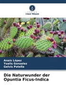 Yoalis Gonzalez, Anaís López, Gelvis Potella - Die Naturwunder der Opuntia Ficus-Indica