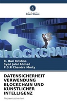 P Chandra Murty, P. S. R Chandra Murty, P.S.R Chandra Murty, B Hari Krishna, B. Hari Krishna, Syed Jalal Ahmad - DATENSICHERHEIT VERWENDUNG BLOCKCHAIN UND KÜNSTLICHER INTELLIGENZ
