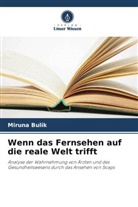 Miruna Bulik - Wenn das Fernsehen auf die reale Welt trifft