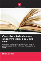Miruna Bulik - Quando a televisão se encontra com o mundo real