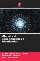 Cruz García Lirios, Bertha Leticia Rivera Varela, Francisco Sandoval - Globalocal: espacialidades e identidades