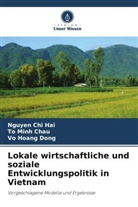 Nguyen Chi Hai, Vo Hoang Dong, To Minh Chau - Lokale wirtschaftliche und soziale Entwicklungspolitik in Vietnam