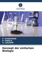 V Lakshmi, V. Lakshmi, P SHEELA, P. Sheela, P Sivakumar, P. Sivakumar - Konzept der einfachen Biologie