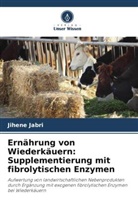 Jihene Jabri - Ernährung von Wiederkäuern: Supplementierung mit fibrolytischen Enzymen