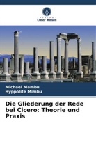 Michael Mambu, Hyppolite Mimbu - Die Gliederung der Rede bei Cicero: Theorie und Praxis