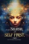 Mark Parris - I'm Not Selfish, I'm Self First, And It's Non-negotiable