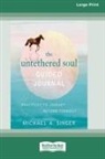 Michael A . Singer - The Untethered Soul Guided Journal