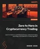 Bogdan Vaida - Zero to Hero in Cryptocurrency Trading