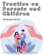 Bernard Shaw - Treatise on Parents and Children