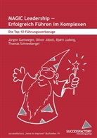 Dr Jürgen Gamweger, Jürgen Gamweger, Dr Oliver Jöbstl, Oliver Jöbstl, Börn Ludwig, SCHNEEBERGER... - MAGIC Leadership - erfolgreich Führen im Komplexen